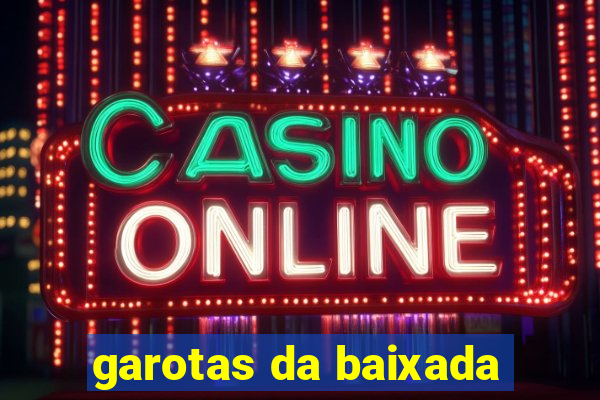 garotas da baixada